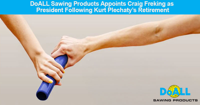 DoALL Sawing Products Appoints Craig Freking as President Following Kurt Plechaty’s Retirement