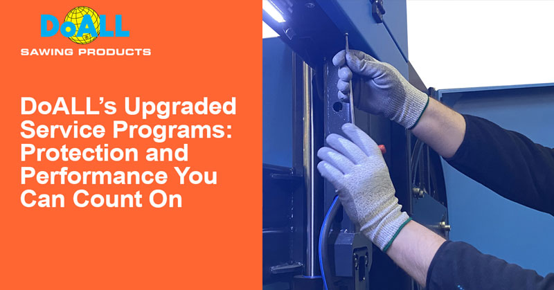 DoALL’s Upgraded Service Programs: Protection and Performance You Can Count On